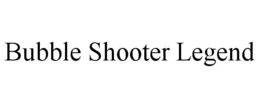 BUBBLE SHOOTER LEGEND trademark