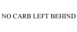 NO CARB LEFT BEHIND trademark