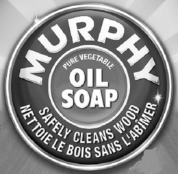 MURPHY PURE VEGETABLE OIL SOAP SAFELY CLEANS WOOD NETTOIE LE BOIS SANS L'ABIMER trademark