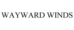 WAYWARD WINDS trademark
