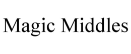 MAGIC MIDDLES trademark