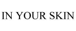 IN YOUR SKIN trademark