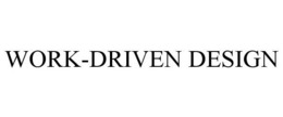 WORK-DRIVEN DESIGN trademark
