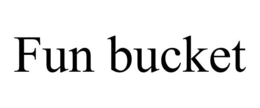 FUN BUCKET trademark