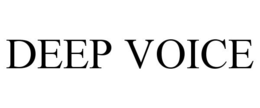 DEEP VOICE trademark