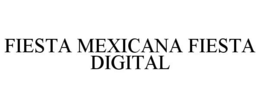 FIESTA MEXICANA FIESTA DIGITAL trademark