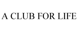 A CLUB FOR LIFE trademark