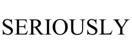SERIOUSLY trademark