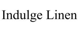 INDULGE LINEN trademark
