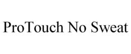 PROTOUCH NO SWEAT trademark