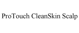 PROTOUCH CLEANSKIN SCALP trademark