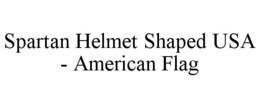 SPARTAN HELMET SHAPED USA - AMERICAN FLAG trademark