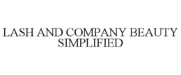 LASH AND COMPANY BEAUTY SIMPLIFIED trademark