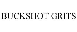 BUCKSHOT GRITS trademark
