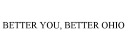 BETTER YOU, BETTER OHIO trademark