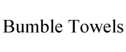 BUMBLE TOWELS trademark