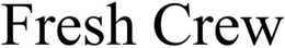 FRESH CREW trademark