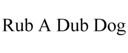RUB A DUB DOG trademark