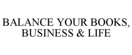 BALANCE YOUR BOOKS, BUSINESS & LIFE trademark