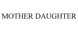 MOTHER DAUGHTER trademark