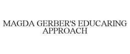 MAGDA GERBER'S EDUCARING APPROACH trademark