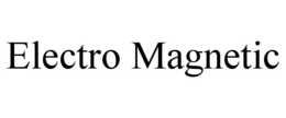 ELECTRO MAGNETIC trademark