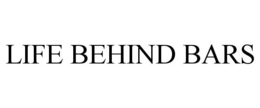 LIFE BEHIND BARS trademark