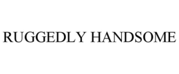 RUGGEDLY HANDSOME trademark