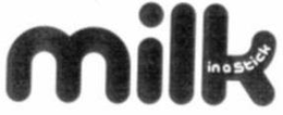 MILK IN A STICK trademark