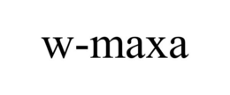 W-MAXA trademark