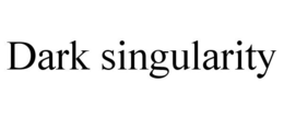 DARK SINGULARITY trademark