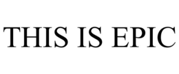 THIS IS EPIC trademark