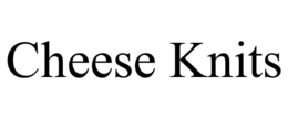 CHEESE KNITS trademark