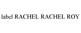 LABEL RACHEL RACHEL ROY trademark