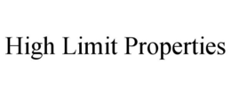 HIGH LIMIT PROPERTIES trademark