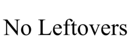 NO LEFTOVERS trademark