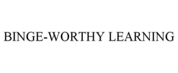 BINGE-WORTHY LEARNING trademark