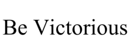 BE VICTORIOUS trademark
