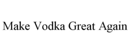 MAKE VODKA GREAT AGAIN trademark