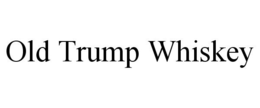 OLD TRUMP WHISKEY trademark