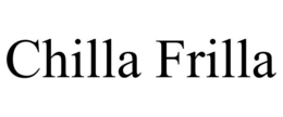CHILLA FRILLA trademark