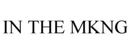 IN THE MKNG trademark