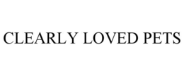 CLEARLY LOVED PETS trademark