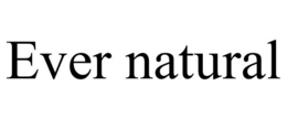 EVER NATURAL trademark
