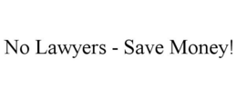 NO LAWYERS - SAVE MONEY! trademark