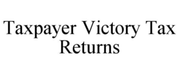 TAXPAYER VICTORY TAX RETURNS trademark