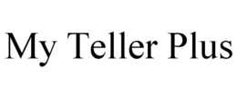 MY TELLER PLUS trademark