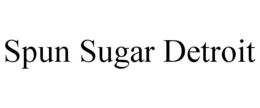 SPUN SUGAR DETROIT trademark