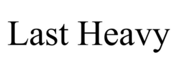 LAST HEAVY trademark