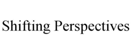 SHIFTING PERSPECTIVES trademark